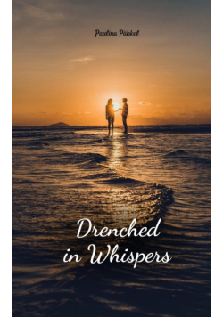 Drenched in Whispers