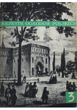 Rejestr ogrodów polskich Zeszyt 3