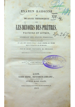 Examen Raisonne ou decisions theologiques sur les Devoirs des Pretres Tome premier 1843 r.
