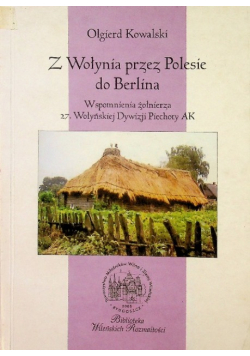 Z Wołynia przez Polesie do Berlina