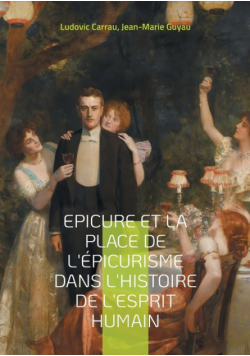 Epicure et la place de l'épicurisme dans l'histoire de l'esprit humain