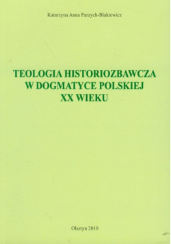 Teologia historiozbawcza w dogmatyce polskiej XX wieku