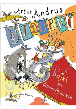 Bzdurki czyli bajki dla dzieci(i)innych
