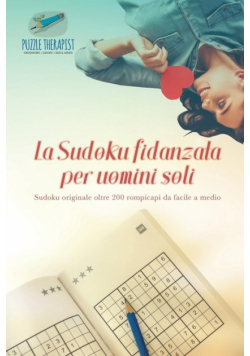 La Sudoku fidanzata per uomini soli | Sudoku originale oltre 200 rompicapi da facile a medio