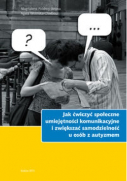 Jak ćwiczyć społeczne umiejętności komunikacyjne i zwiększać samodzielność u osób z autyzmem