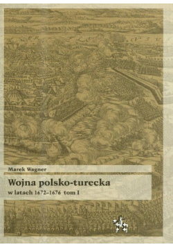 Wojna polsko turecka w latach 1672-1676 t.1