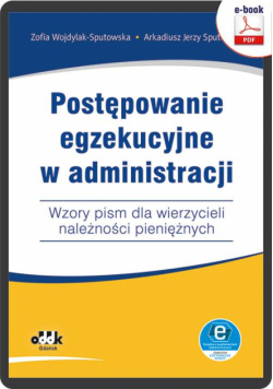 Postępowanie egzekucyjne w administracji Wzory pism dla wierzycieli należności pieniężnych