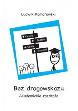 Bez drogowskazu. Akademickie rozdroża