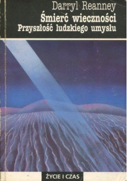 Śmierć wieczności Przyszłość ludzkiego umysłu