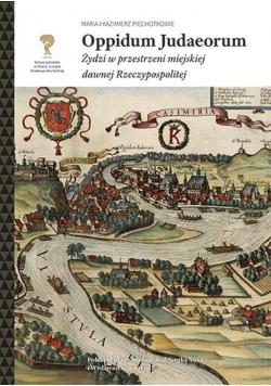 Oppidum Judaeorum żydzi w przestrzeni miejskiej dawnej Rzeczypospolitej