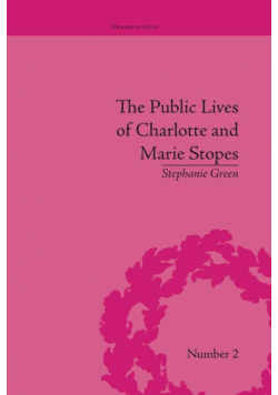 The Public Lives of Charlotte and Marie Stopes