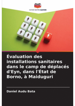 Évaluation des installations sanitaires dans le camp de déplacés d'Eyn, dans l'État de Borno, à Maiduguri
