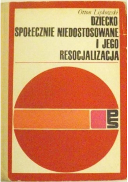 Dziecko społecznie niedostosowane i jego resocjalizacja