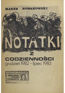Notatki z codzienności grudzień 1982 lipiec 1983 reprint