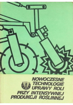 Nowoczesne technologie uprawy roli przy intensywnej produkcji roślinnej