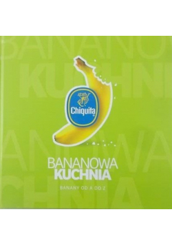 Bananowa kuchnia. Banany od A do Z