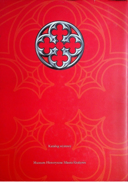 Kraków europejskie miasto prawa magdeburskiego 1257-1791 katalog wystawowy