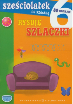 Cholewińska-Szkolik Aniela - Sześciolatek na szóstkę Poznaję szlaczki