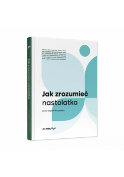 Jak zrozumieć nastolatka