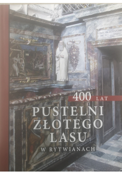 400 lat pustelni złotego lasu w Rytwianach