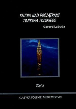 Studia nad początkami państwa polskiego Tom II