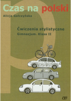 Gałczyńska Alicja - Czas na polski 2: Ćwiczenia stylistyczne