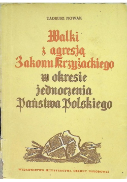 Walki i agresja Zakonu Krzyżackiego w okresie jednoczenia Państwa Polskiego