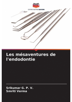 Les mésaventures de l'endodontie