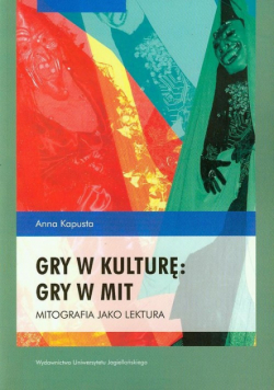 Kapusta Anna - Gry w kulturę gry w mit