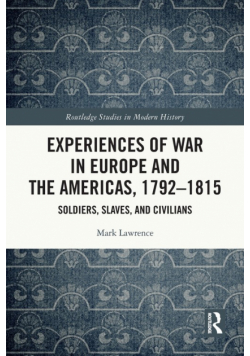 Experiences of War in Europe and the Americas, 1792-1815