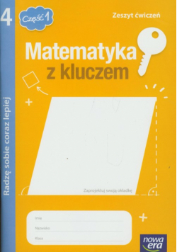Matematyka z kluczem 4 Radzę sobie coraz lepiej Zeszyt ćwiczeń część 1