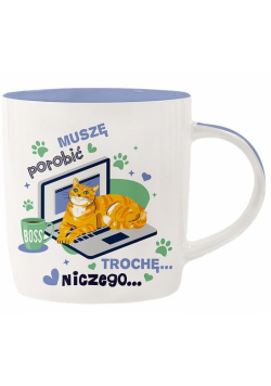 Kubek dla kociarza - Muszę porobić trochę...