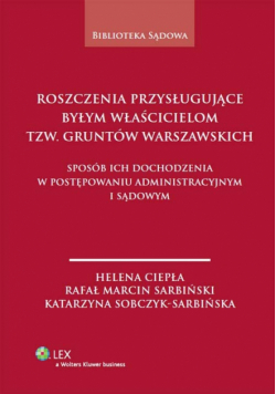 Sobczyk-Szarbińska Katarzyna - Roszczenia przysługujące byłym właścicielom tzw. gruntów warszawskich