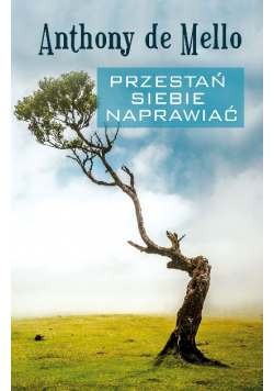 Przestań siebie naprawiać