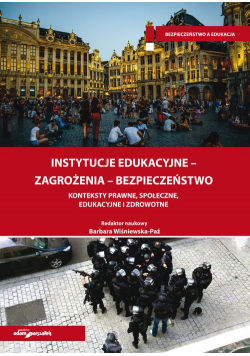 Instytucje edukacyjne zagrożenia bezpieczeństwo Konteksty prawne społeczne edukacyjne i zdrowotne