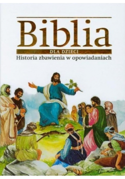 Biblia dla dzieci Historia zbawienia w opowiadaniach