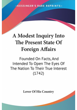 A Modest Inquiry Into The Present State Of Foreign Affairs