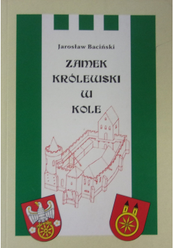 Zamek królewski w Kole + autograf  Bacińskiego