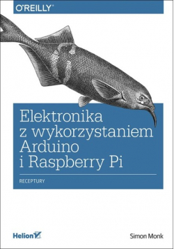 Elektronika z wykorzystaniem Arduino i Raspberry Pi Receptury