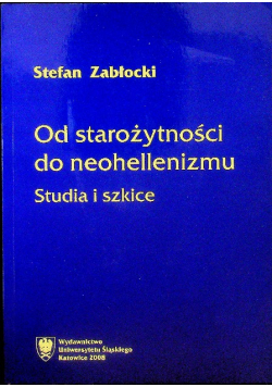 Od starożytności do neohellenizmu Studia i szkice