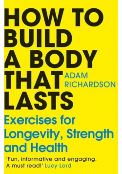 How To Build a Body That Lasts