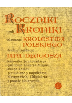 Roczniki czyli Kroniki sławnego Królestwa Polskiego Księga 3 i 4