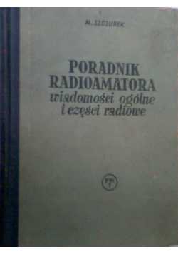 Poradnik radioamatora Wiadomości ogólne i części radiowe