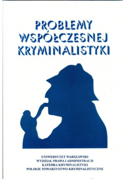 Problemy współczesnej kryminalistyki Tom XV