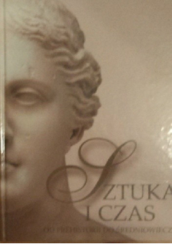 Sztuka i czas  Od prehistorii do średniowiecza