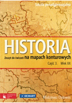 Chybowski Włodzimierz - Historia 3: Wiek XX: Zeszyt do ćwiczeń na mapach konturowych