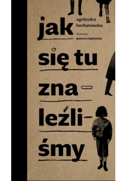 Jak się tu znaleźliśmy