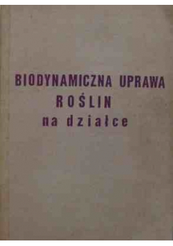 Biodynamiczna uprawa roślin na działce