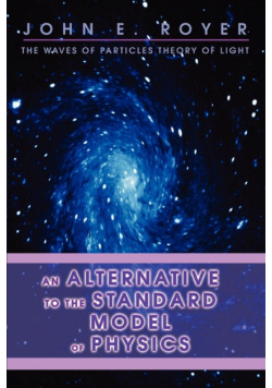 An Alternative to the Standard Model of Physics
