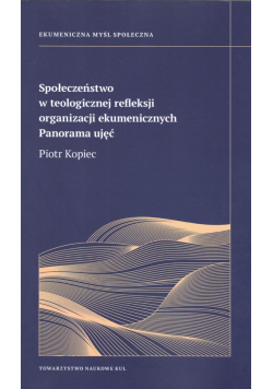Społeczeństwo w teologicznej refleksji organizacji ekumenicznych
